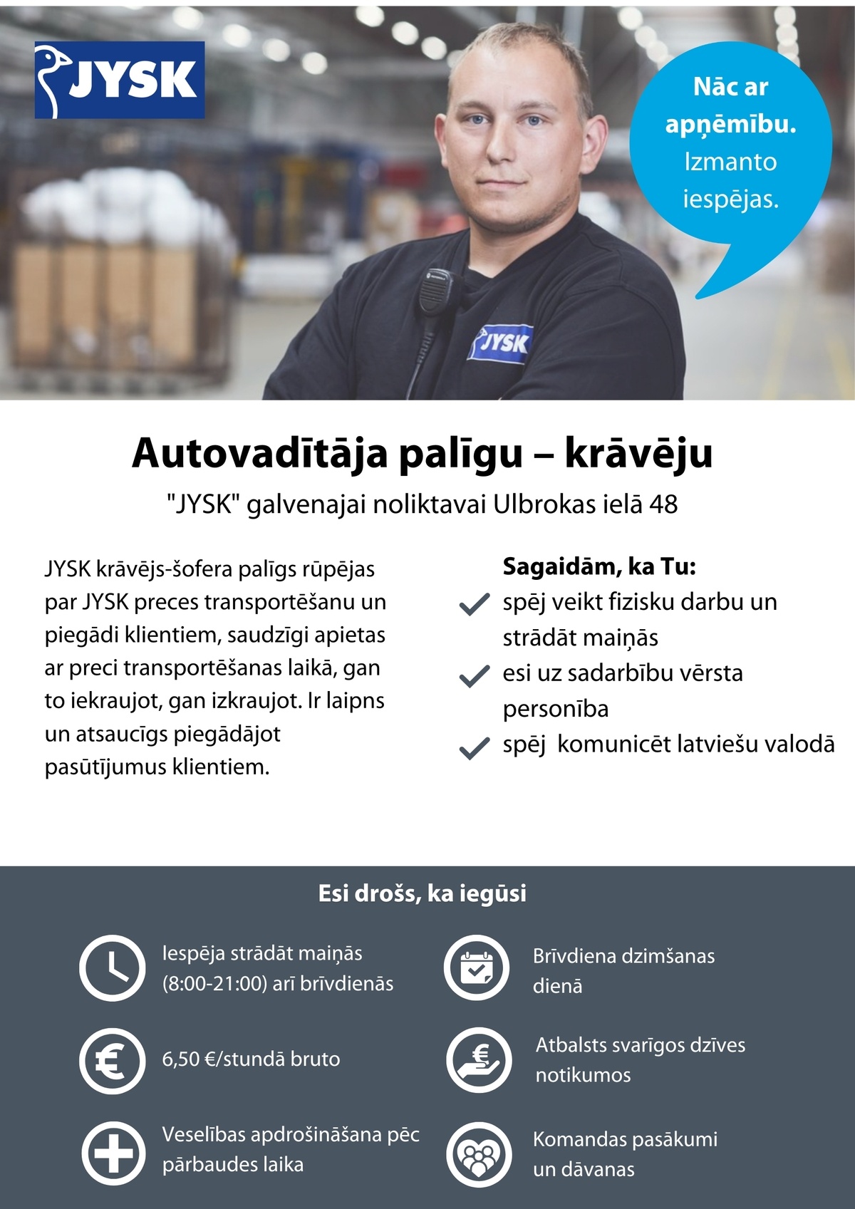 JYSK LINNEN'N FURNITURE, SIA Autovadītāja palīgs/-dze – krāvējs/-a